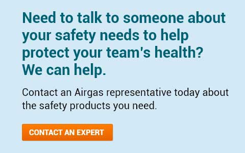 Need to talk to someone about your safety needs to help protect your team's health?  We can help. 
Contact an Airgas representative today about the safety products you need. 
 - Contact An Expert.