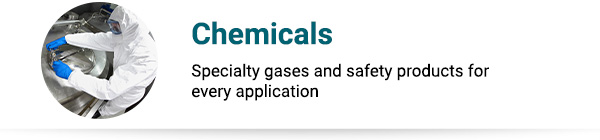 Chemicals Specialty gases and safety products for every application