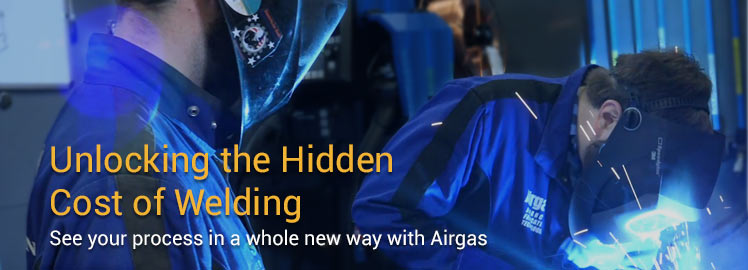 Unlocking the Hidden Cost of Welding. See your process in a while new way with Airgas.